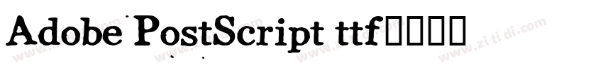 Adobe PostScript ttf字体转换
